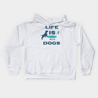 Life Is Better With Dogs Dog Lover Gifts Kids Hoodie